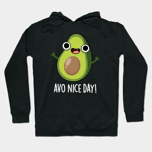 Avo Nice Day Cute Avocado Pun Hoodie by punnybone